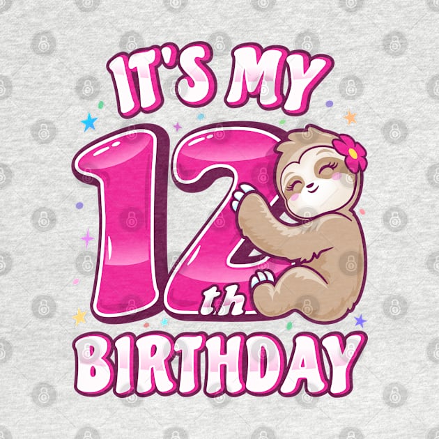 It's My 12th Birthday Girls Sloth by PnJ